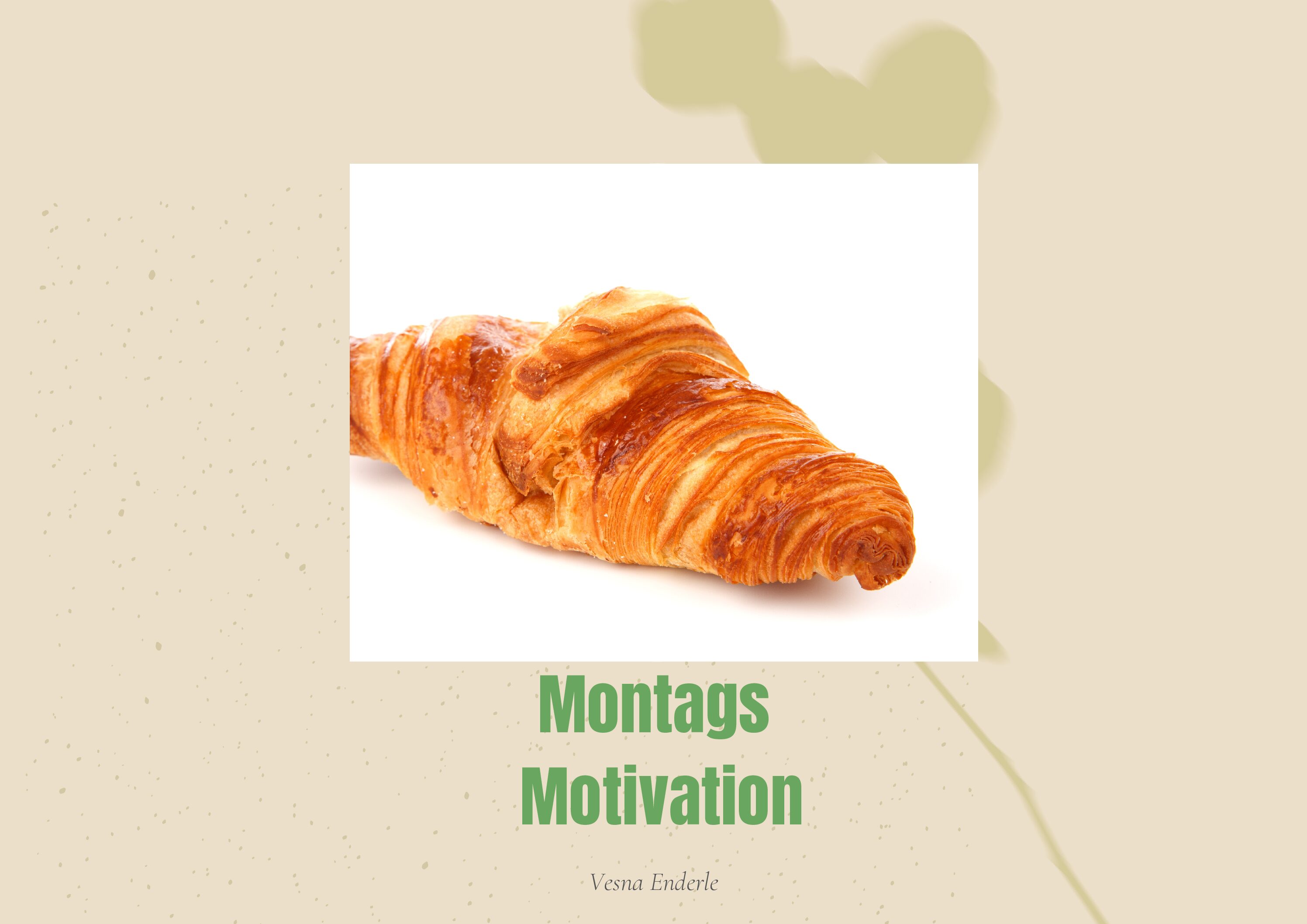 Montags – Motivation,  Croissant und Café au lait